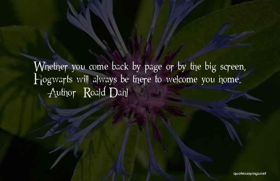 Welcome Back To Home Quotes By Roald Dahl