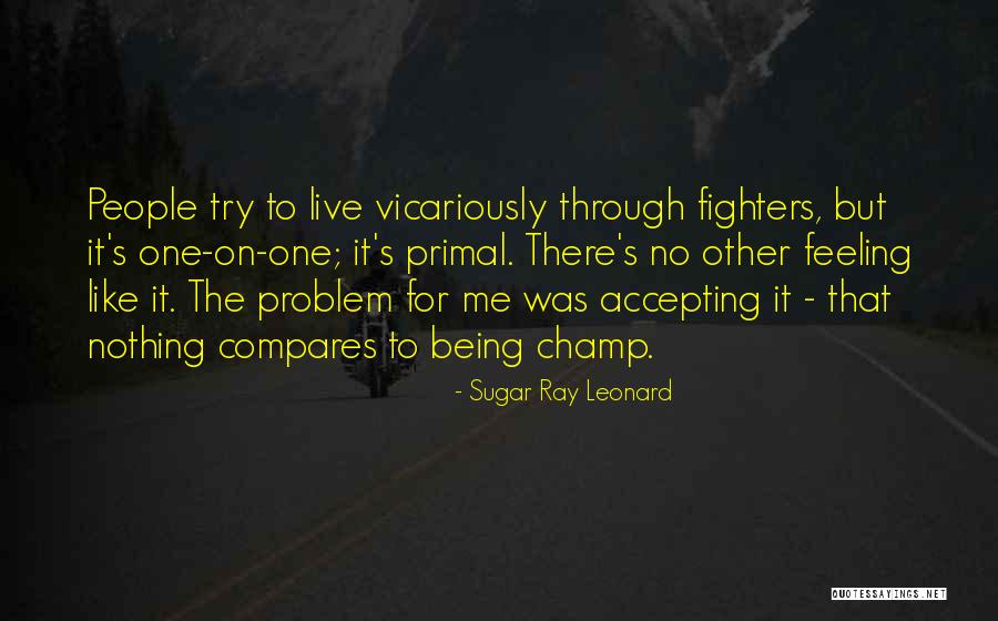 Welcome Champ Quotes By Sugar Ray Leonard Welcome Champ Quotes By Sugar Ray Leonard