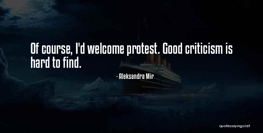 Welcome Criticism Quotes By Aleksandra Mir Welcome Criticism Quotes By Aleksandra Mir