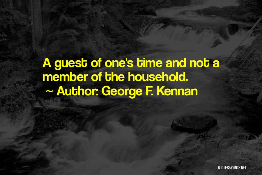 Welcome Guests Quotes By George F. Kennan