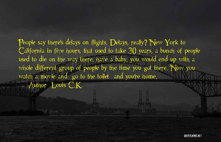 Welcome Home Inspirational Quotes By Louis C.K. Welcome Home Inspirational Quotes By Louis C.K.