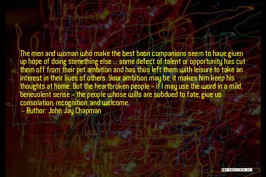 Welcome Home Quotes By John Jay Chapman