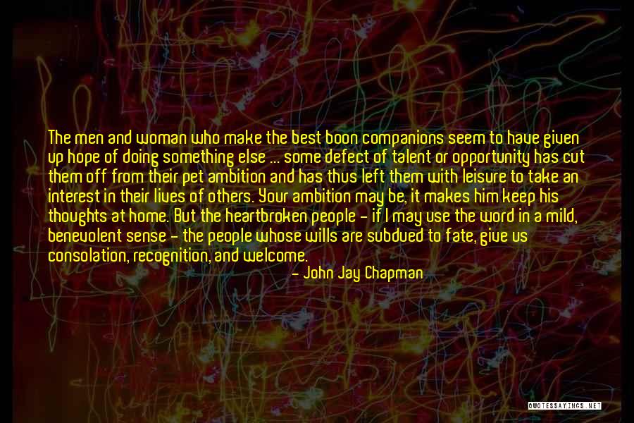 Welcome Home Quotes By John Jay Chapman Welcome Home Quotes By John Jay Chapman