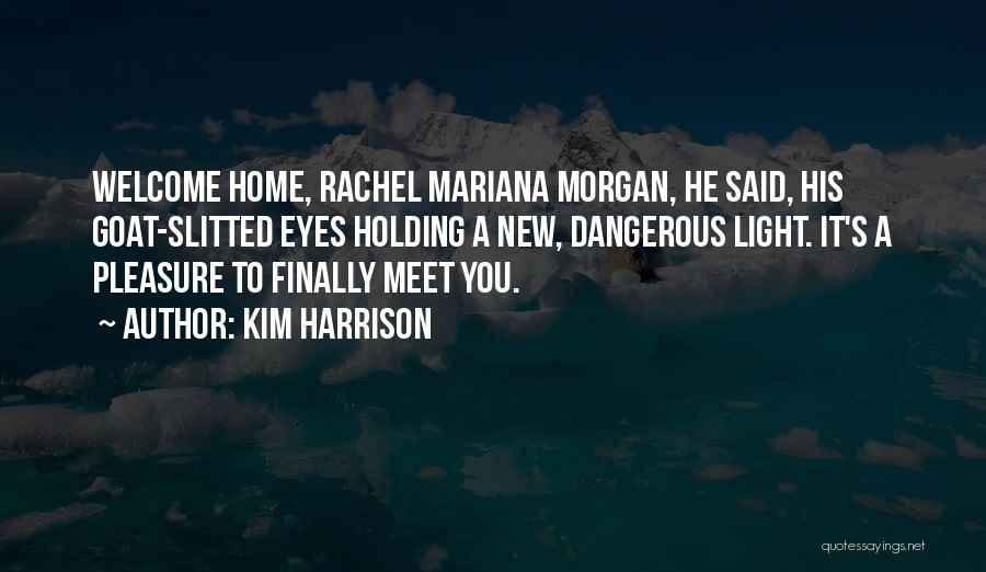 Welcome Home Quotes By Kim Harrison