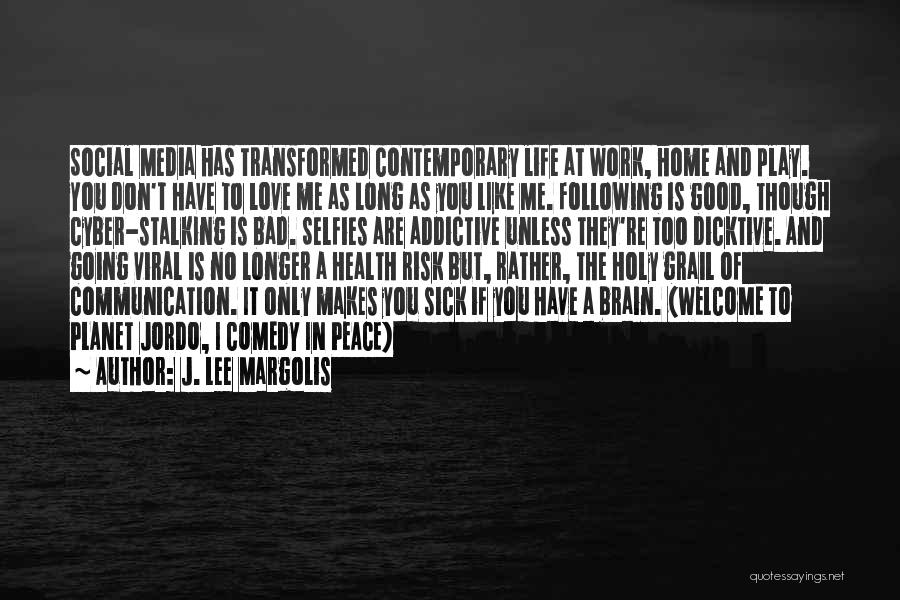 Welcome In Life Quotes By J. Lee Margolis