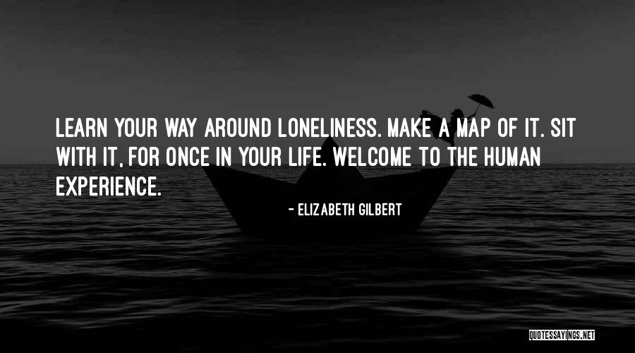 Welcome Life Quotes By Elizabeth Gilbert Welcome Life Quotes By Elizabeth Gilbert