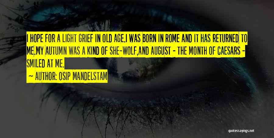 Welcome Month Of August Quotes By Osip Mandelstam
