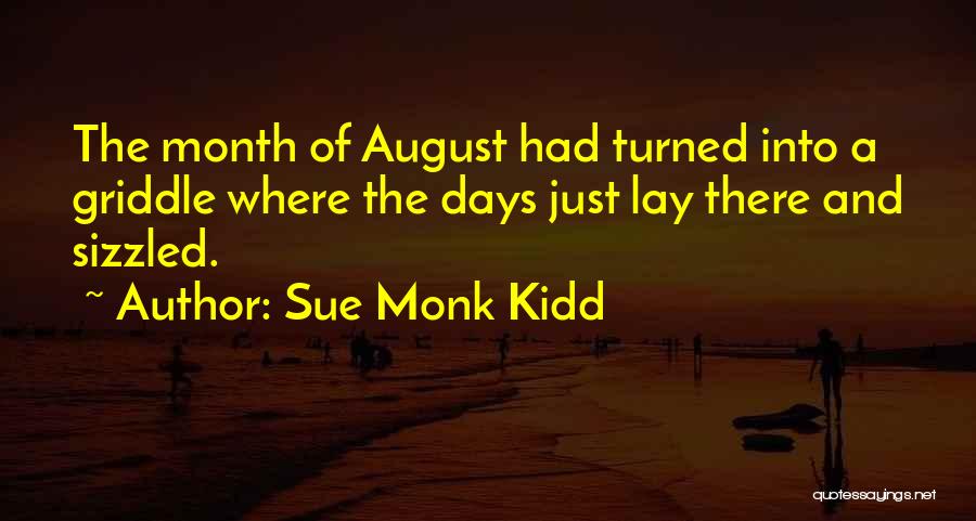 Welcome Month Of August Quotes By Sue Monk Kidd