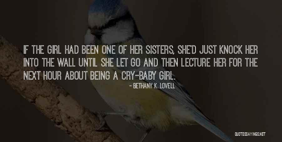 Welcome My Baby Girl Quotes By Bethany K. Lovell Welcome My Baby Girl Quotes By Bethany K. Lovell