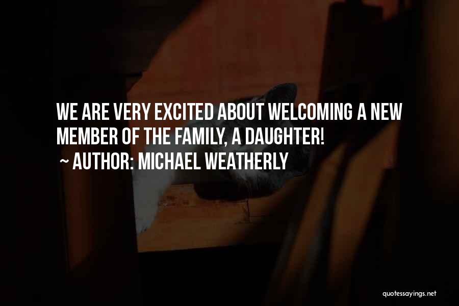 Welcome New Family Member Quotes By Michael Weatherly