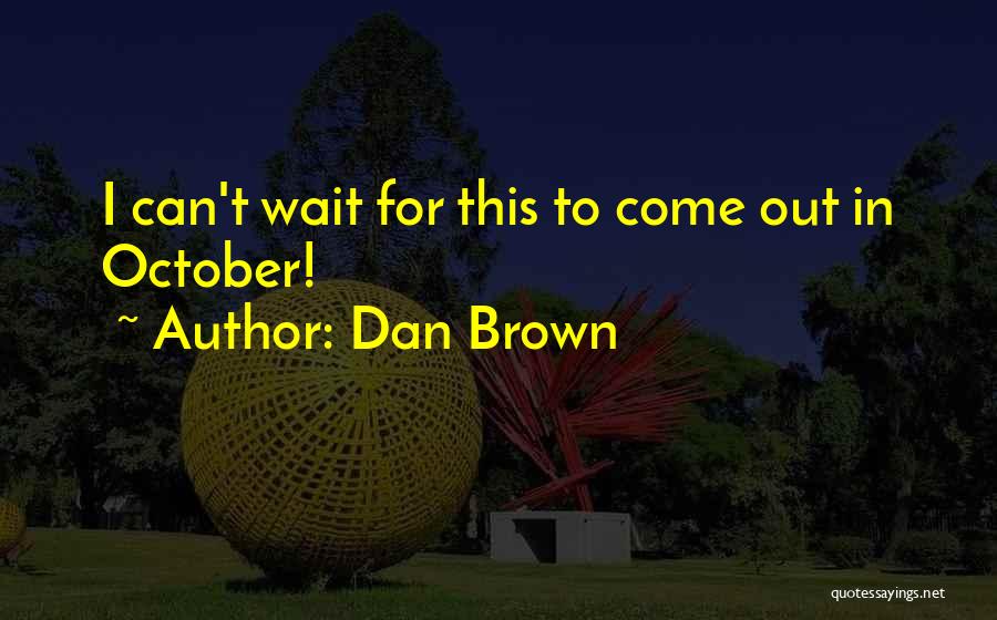 Welcome October Quotes By Dan Brown