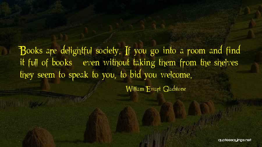 Welcome Quotes By William Ewart Gladstone Welcome Quotes By William Ewart Gladstone