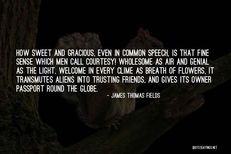 Welcome Speech Quotes By James Thomas Fields