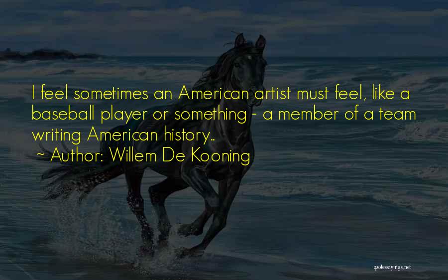 Welcome Team Member Quotes By Willem De Kooning