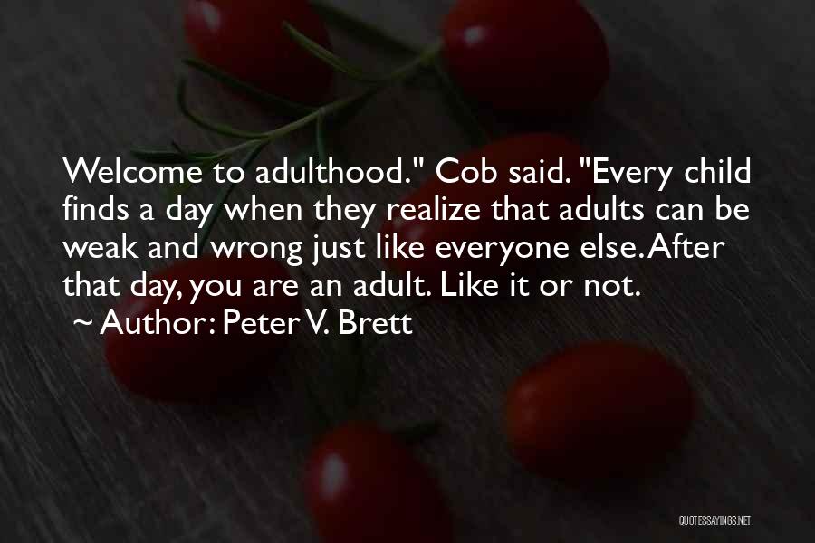Welcome To Adulthood Quotes By Peter V. Brett