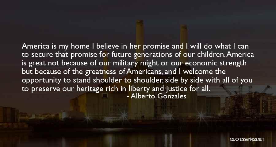 Welcome To America Quotes By Alberto Gonzales Welcome To America Quotes By Alberto Gonzales