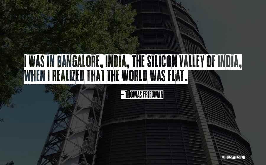 Welcome To Bangalore Quotes By Thomas Friedman Welcome To Bangalore Quotes By Thomas Friedman