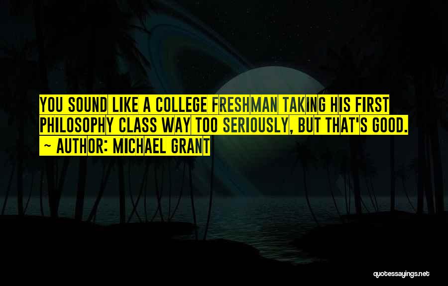 Welcome To College Freshman Quotes By Michael Grant