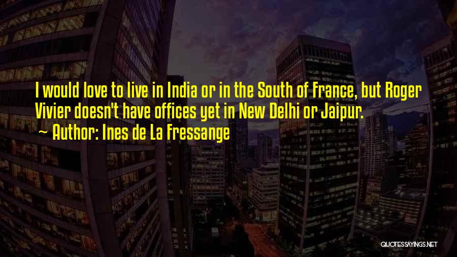 Welcome To Delhi Quotes By Ines De La Fressange