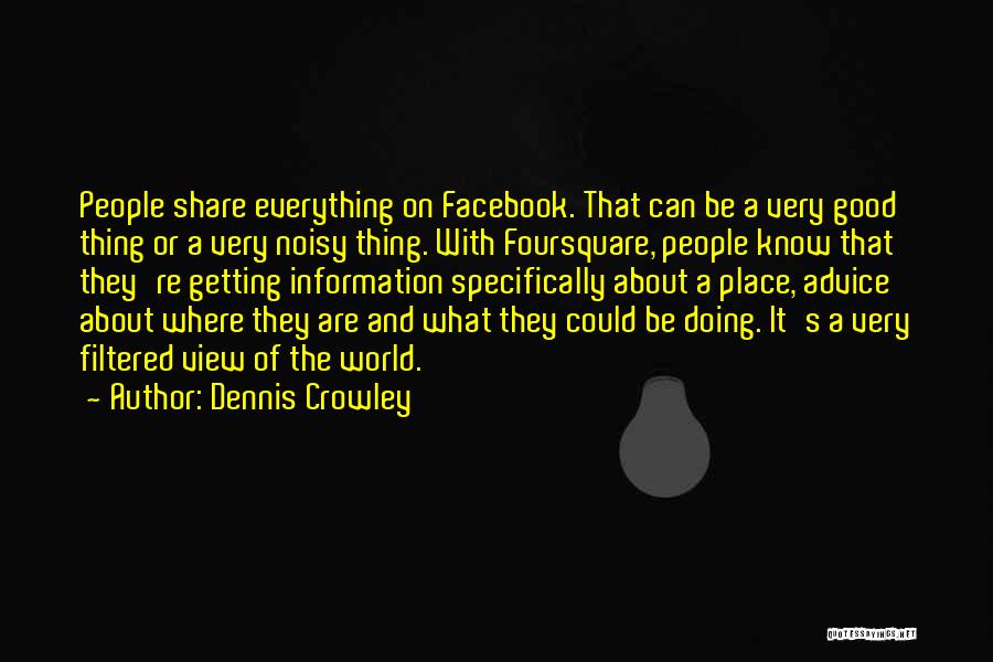 Welcome To Facebook The Place Where Quotes By Dennis Crowley