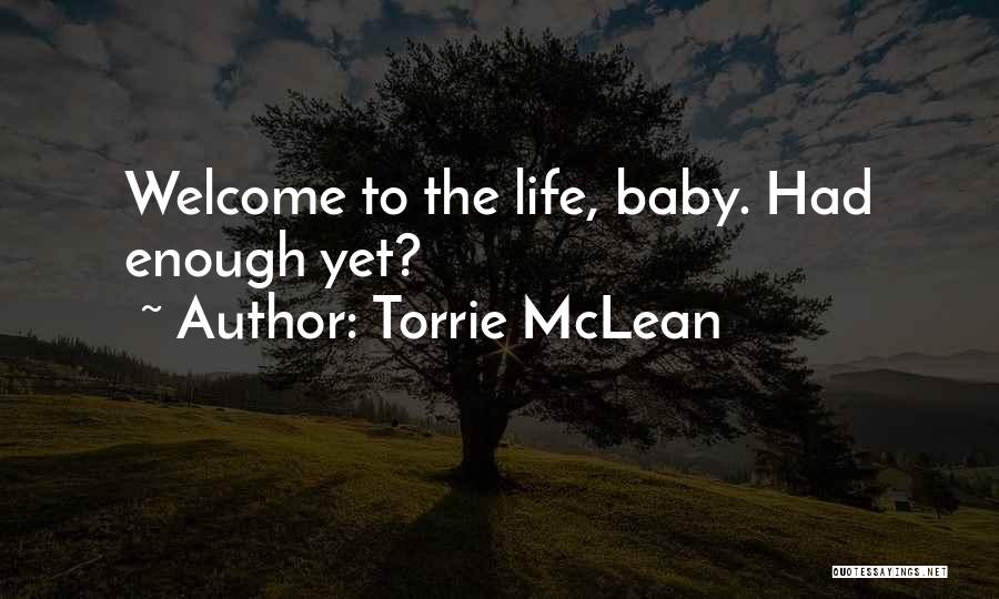 Welcome To Life Baby Quotes By Torrie McLean