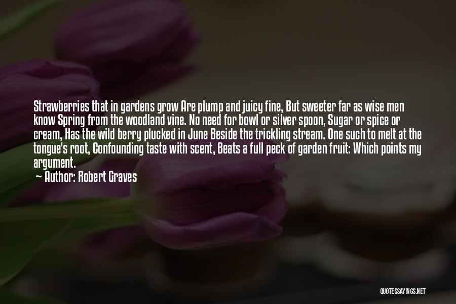 Welcome To My Garden Quotes By Robert Graves