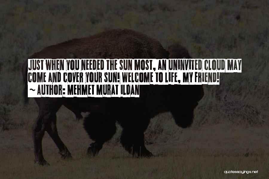 Welcome To My Life Quotes By Mehmet Murat Ildan