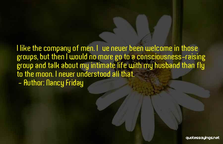 Welcome To My Life Quotes By Nancy Friday