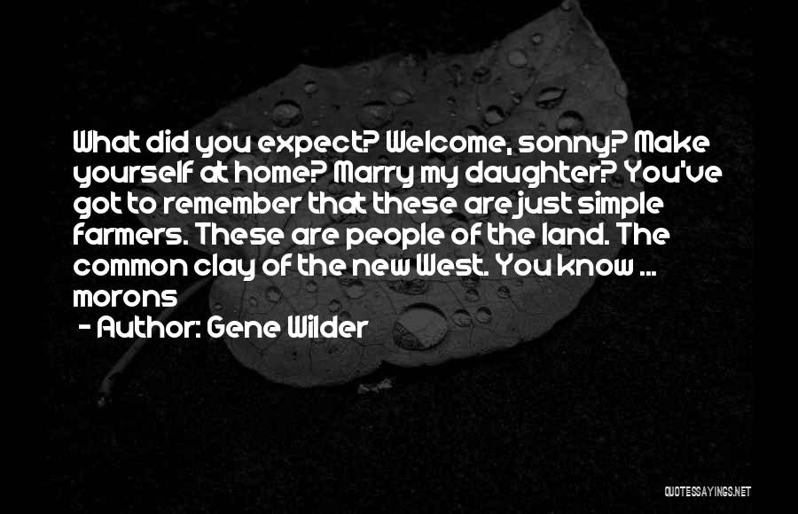 Welcome To My New Home Quotes By Gene Wilder
