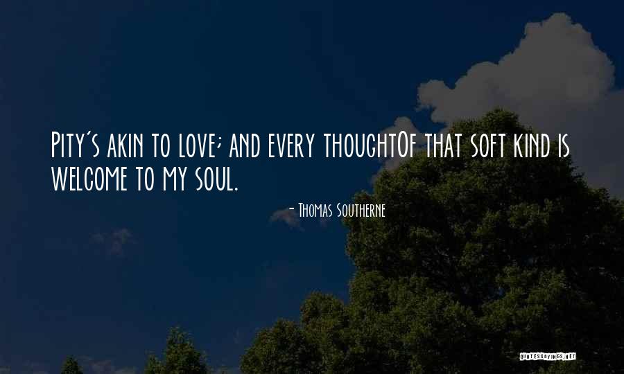 Welcome To My Quotes By Thomas Southerne