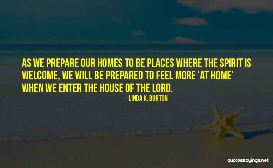 Welcome To Our Home Quotes By Linda K. Burton