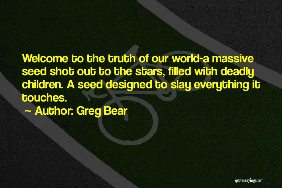 Welcome To Our World Quotes By Greg Bear