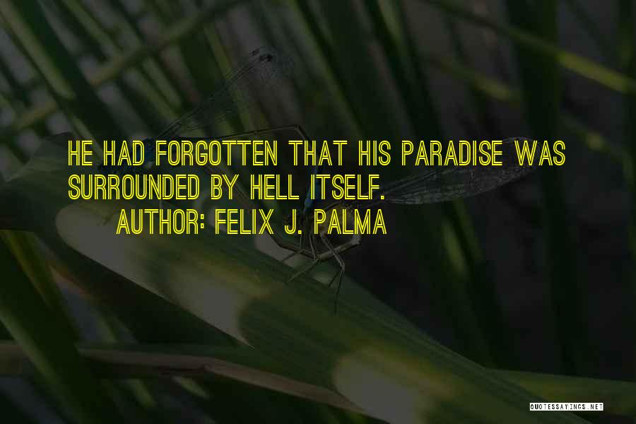 Welcome To Paradise Now Go To Hell Quotes By Felix J. Palma