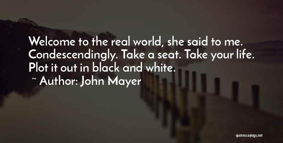 Welcome To Real Life Quotes By John Mayer