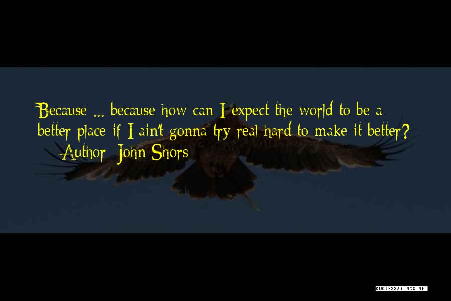 Welcome To The Real World Quotes By John Shors