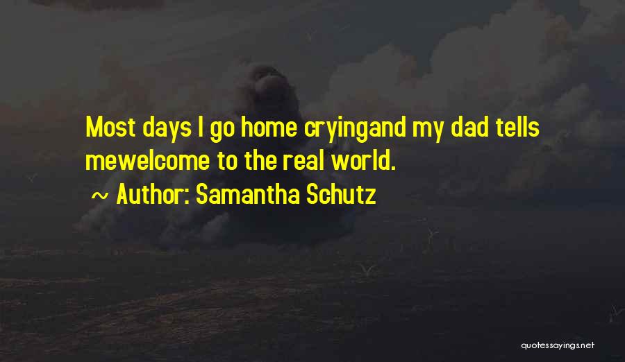 Welcome To The Real World Quotes By Samantha Schutz