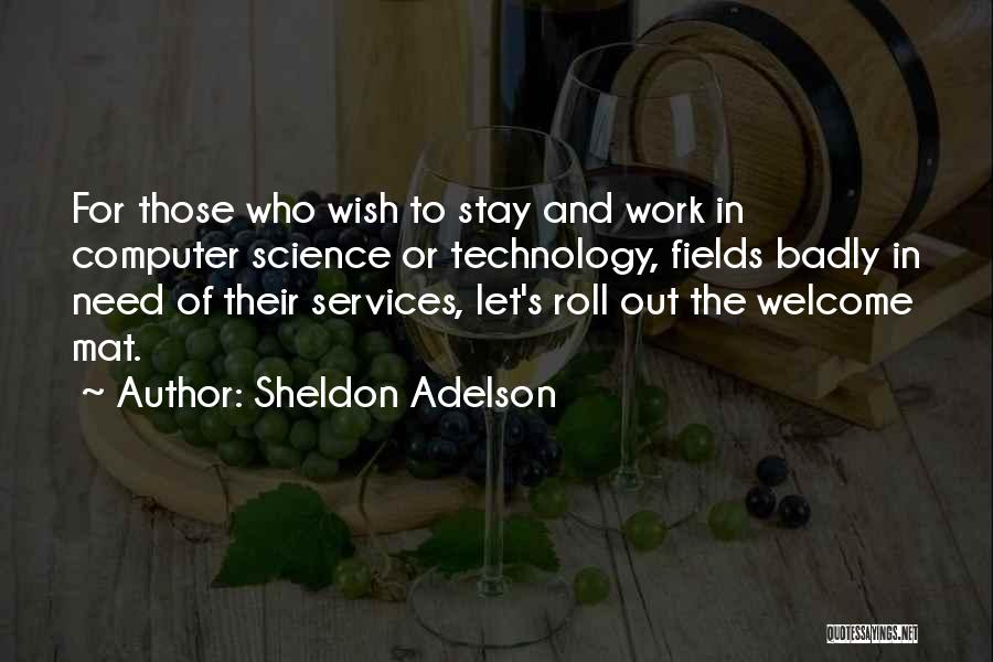 Welcome To Work Quotes By Sheldon Adelson