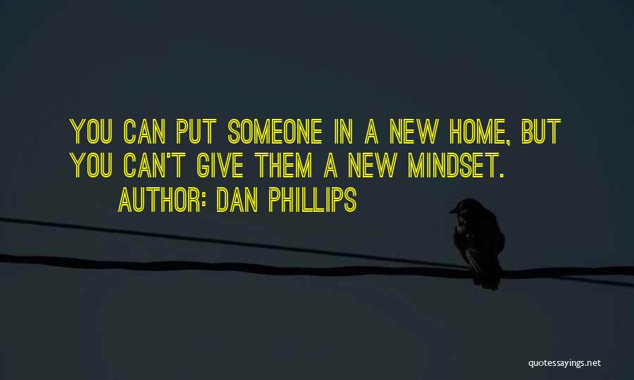 Welcome To Your New Home Quotes By Dan Phillips
