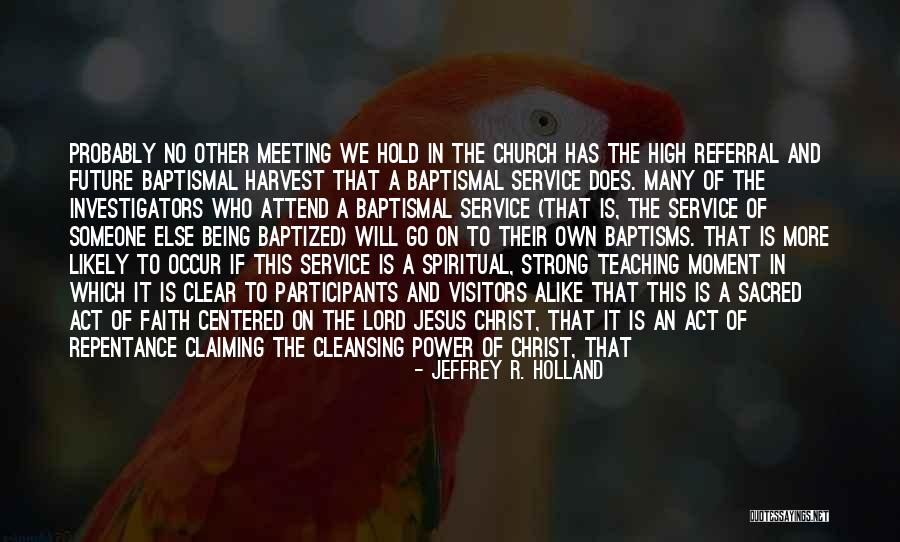 Welcome Visitors To Church Quotes By Jeffrey R. Holland Welcome Visitors To Church Quotes By Jeffrey R. Holland