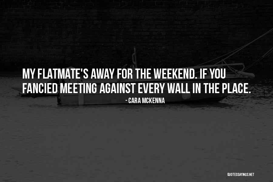 Welcome Weekend Quotes By Cara McKenna Welcome Weekend Quotes By Cara McKenna