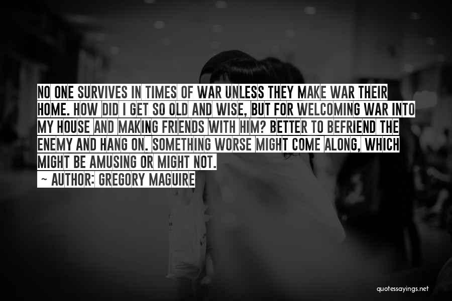 Welcoming Someone Home Quotes By Gregory Maguire