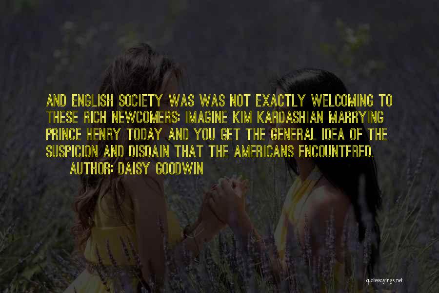 Welcoming Someone Quotes By Daisy Goodwin