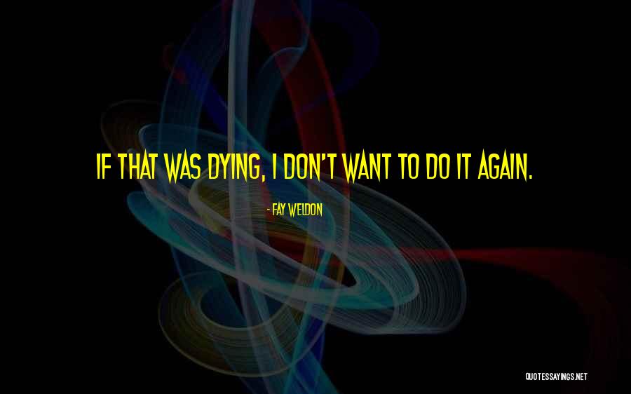 Weldon Quotes By Fay Weldon Weldon Quotes By Fay Weldon