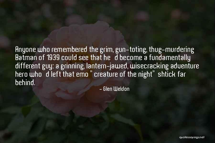 Weldon Quotes By Glen Weldon Weldon Quotes By Glen Weldon