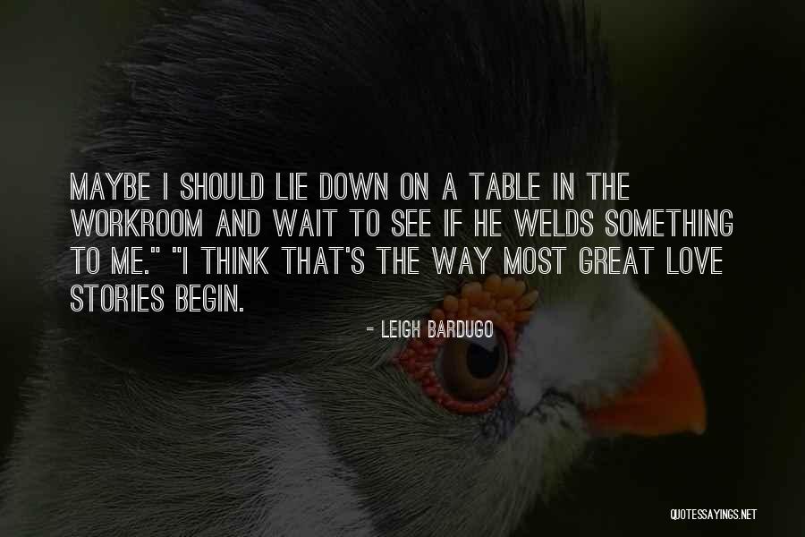 Welds Quotes By Leigh Bardugo Welds Quotes By Leigh Bardugo