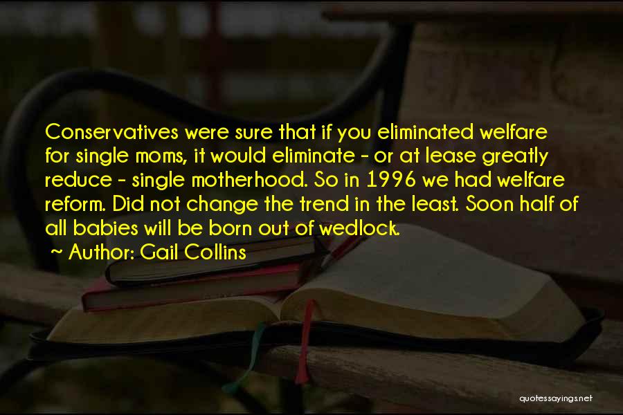 Welfare Moms Quotes By Gail Collins