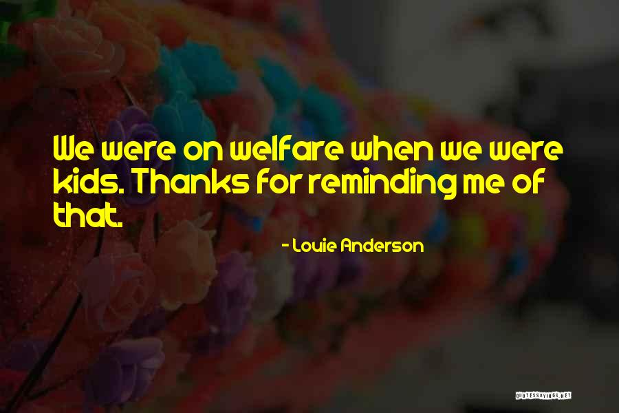 Welfare Quotes By Louie Anderson