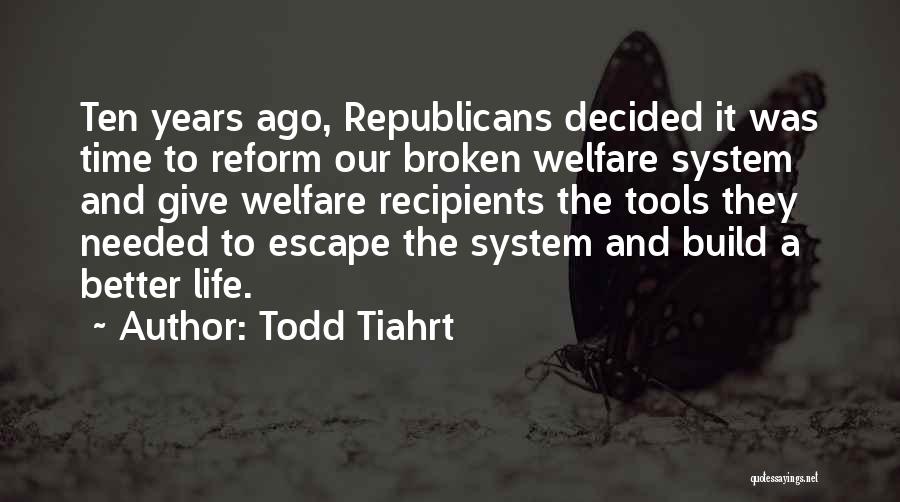 Welfare Reform Quotes By Todd Tiahrt