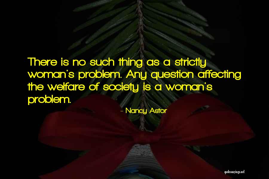 Welfare Society Quotes By Nancy Astor Welfare Society Quotes By Nancy Astor