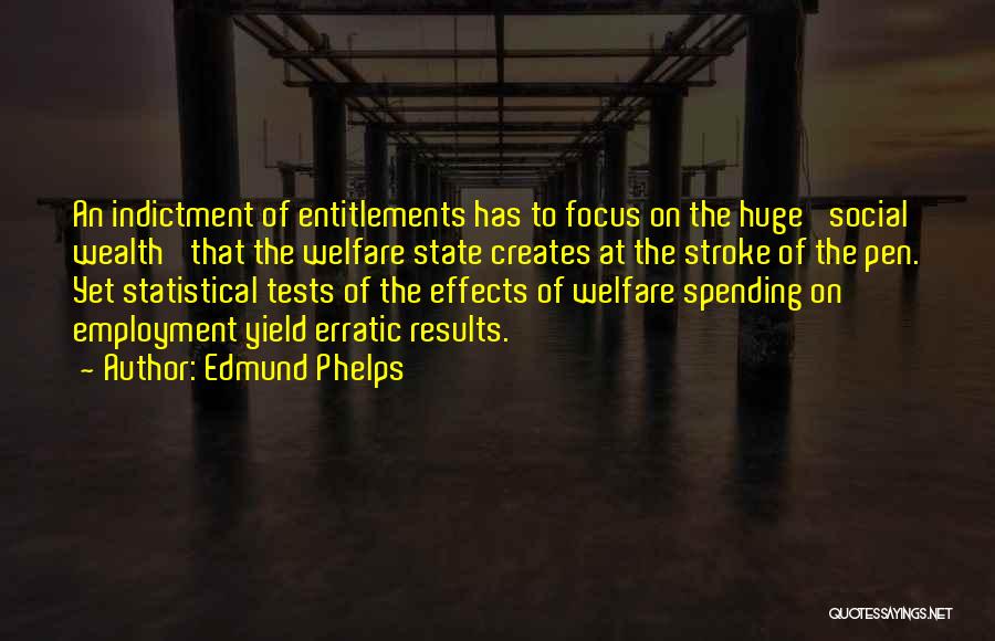 Welfare State Quotes By Edmund Phelps